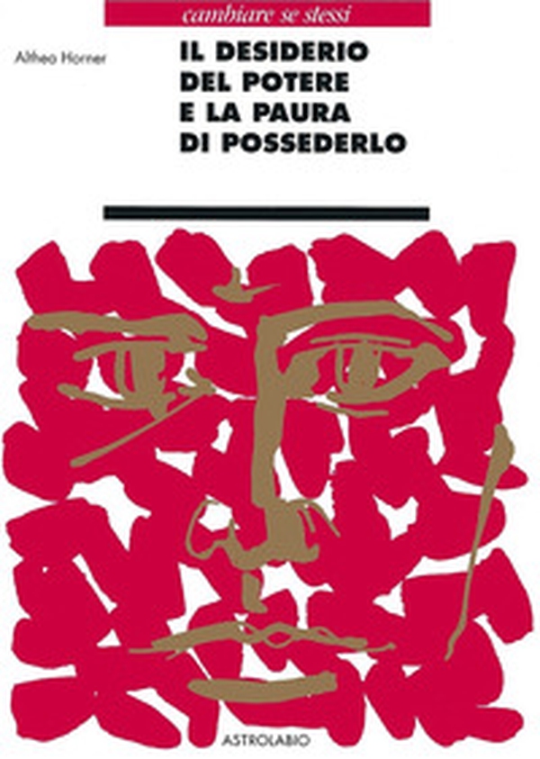 Il desiderio del potere e la paura di possederlo - Librerie.coop