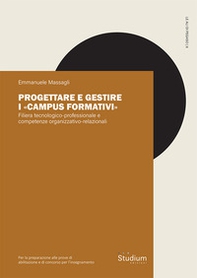 Progettare e gestire i «Campus formativi». Filiera tecnologico-professionale e competenze organizzativo-relazionali - Librerie.coop Progettare e gestire i «Campus formativi». Filiera tecnologico-professionale e competenze organizzativo-relazionali - Librerie.coop