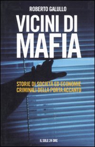 Vicini di mafia. Storie di società ed economie criminali della porta accanto - Librerie.coop