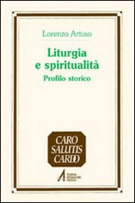 Liturgia e spiritualità. Profilo storico - Librerie.coop
