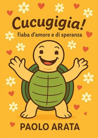 Cucugigia! Fiaba d'amore e di speranza - Librerie.coop