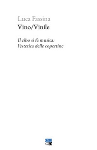 Vino/Vinile. Il cibo si fa musica: l'estetica delle copertine - Librerie.coop