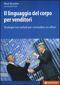 Il linguaggio del corpo per venditori. Strategie non verbali per concludere un affare - Librerie.coop