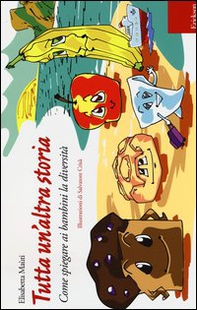 Tutta un'altra storia. Come spiegare ai bambini la diversità - Librerie.coop