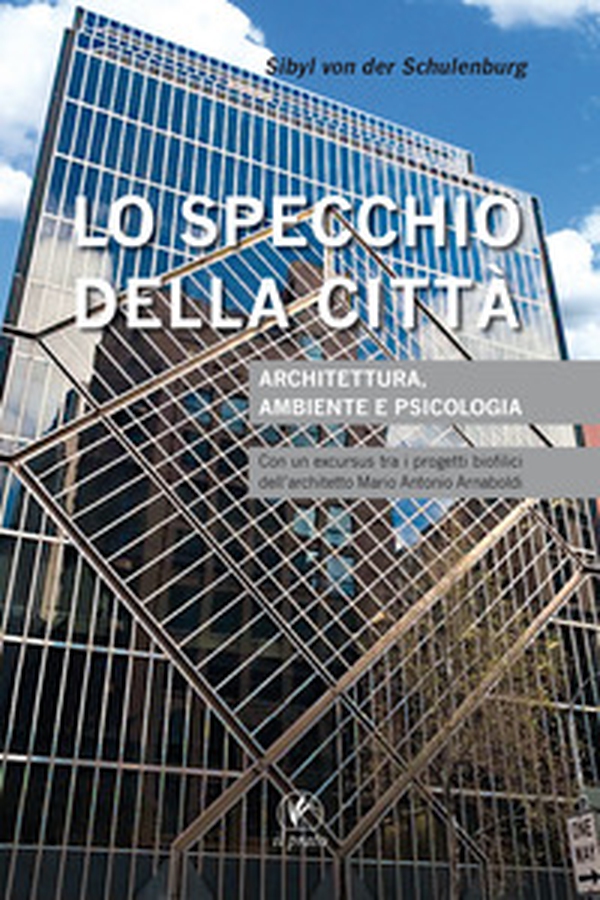 Lo specchio della città. Architettura, ambiente e psicologia - Librerie.coop Lo specchio della città. Architettura, ambiente e psicologia - Librerie.coop