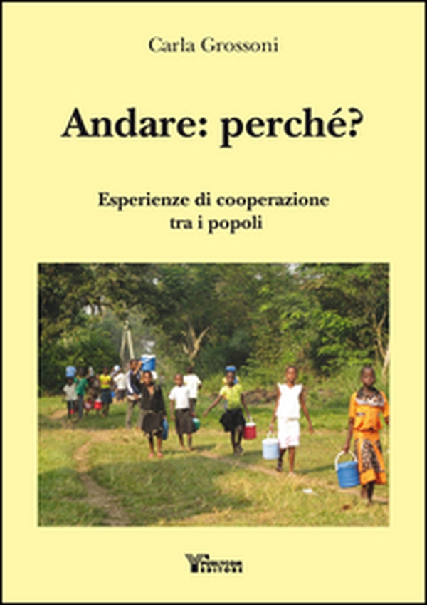 Andare: perché? Esperienze di cooperazione tra i popoli - Librerie.coop Andare: perché? Esperienze di cooperazione tra i popoli - Librerie.coop