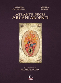 Atlante degli arcani ardenti. Dagli studi di Melanio da Colìa - Librerie.coop