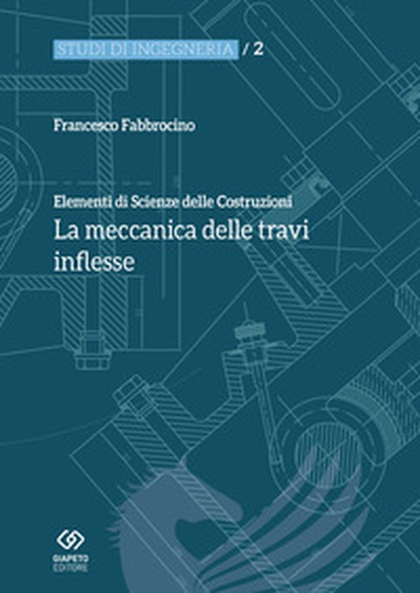 Elementi di scienza delle costruzioni. La meccanica delle travi inflesse - Librerie.coop Elementi di scienza delle costruzioni. La meccanica delle travi inflesse - Librerie.coop