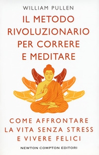 Il metodo rivoluzionario per correre e meditare. Come affrontare la vita senza stress e vivere felici - Librerie.coop Il metodo rivoluzionario per correre e meditare. Come affrontare la vita senza stress e vivere felici - Librerie.coop