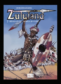 Shakazulu. Storia di un Re. Zululand - Vol. 7 - Librerie.coop