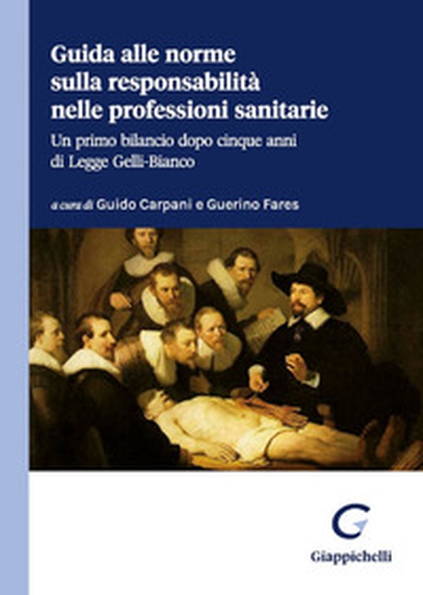 Guida alle norme sulla responsabilità nelle professioni sanitarie. Un primo bilancio dopo cinque anni di legge Gelli-Bianco - Librerie.coop Guida alle norme sulla responsabilità nelle professioni sanitarie. Un primo bilancio dopo cinque anni di legge Gelli-Bianco - Librerie.coop