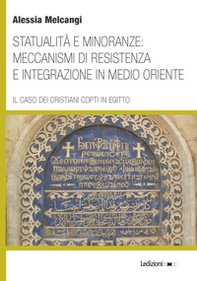 Statualità e minoranze: meccanismi di resistenza e integrazione in Medio Oriente. Il caso dei cristiani copti in Egitto - Librerie.coop