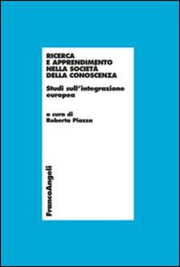 Ricerca e apprendimento nella società della conoscenza. Studi sull'integrazione europea - Librerie.coop Ricerca e apprendimento nella società della conoscenza. Studi sull'integrazione europea - Librerie.coop