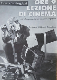 Ore 9 lezione di cinema. Introduzione al linguaggio cinematografico - Librerie.coop