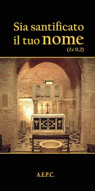 Sia santificato il Tuo nome. Opuscolo per la preghiera - Librerie.coop