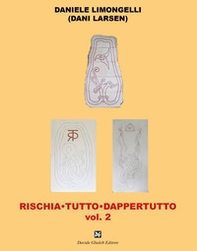 Rischia tutto dappertutto - Vol. 2 - Librerie.coop Rischia tutto dappertutto - Vol. 2 - Librerie.coop