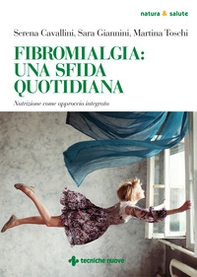 Fibromialgia: una sfida quotidiana. Nutrizione come approccio integrato - Librerie.coop