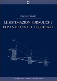 Le sistemazioni idrauliche per la difesa del territorio - Librerie.coop