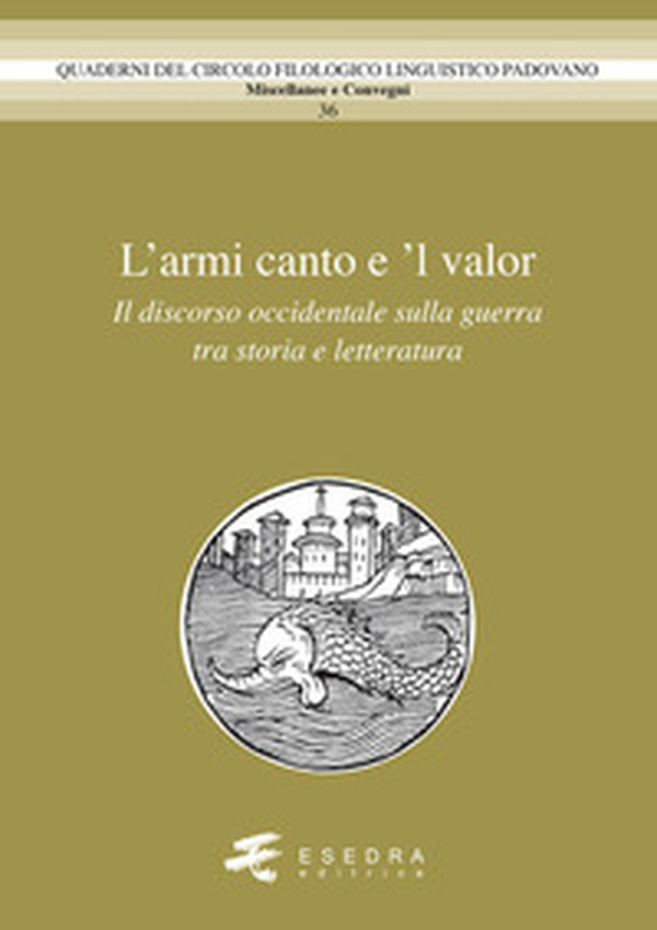 L'amor canto e 'l valor. Il discorso occidentale sulla guerra tra storia e letteratura - Librerie.coop L'amor canto e 'l valor. Il discorso occidentale sulla guerra tra storia e letteratura - Librerie.coop