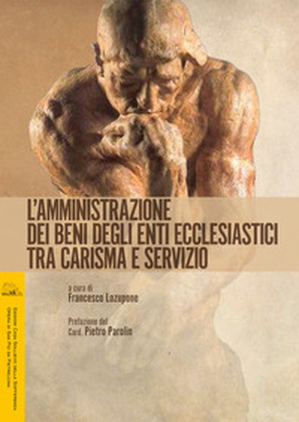 L'amministrazione dei beni ecclesiastici tra carisma e servizio. Atti di Convegno - Librerie.coop L'amministrazione dei beni ecclesiastici tra carisma e servizio. Atti di Convegno - Librerie.coop