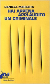 Hai appena applaudito un criminale. Racconto dal primo laboratorio teatrale con i detenuti della sezione G9 "precauzionali" di Rebibbia N.C. - Librerie.coop Hai appena applaudito un criminale. Racconto dal primo laboratorio teatrale con i detenuti della sezione G9 "precauzionali" di Rebibbia N.C. - Librerie.coop