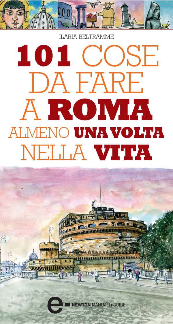 101 cose da fare a Roma almeno una volta nella vita - Librerie.coop 101 cose da fare a Roma almeno una volta nella vita - Librerie.coop