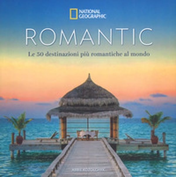 Romantic. Le 50 destinazioni più romantiche al mondo - Librerie.coop Romantic. Le 50 destinazioni più romantiche al mondo - Librerie.coop