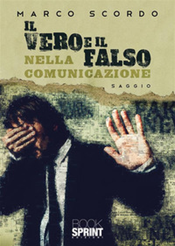 Il vero e il falso nella comunicazione - Librerie.coop Il vero e il falso nella comunicazione - Librerie.coop