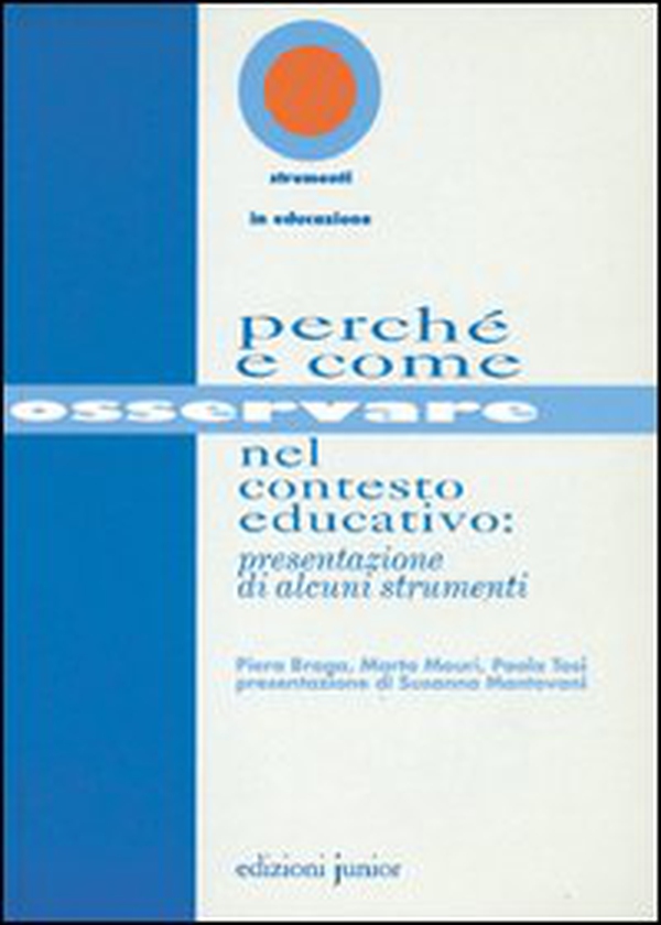 Perché e come osservare nel contesto educativo: presentazione di alcuni strumenti - Librerie.coop Perché e come osservare nel contesto educativo: presentazione di alcuni strumenti - Librerie.coop