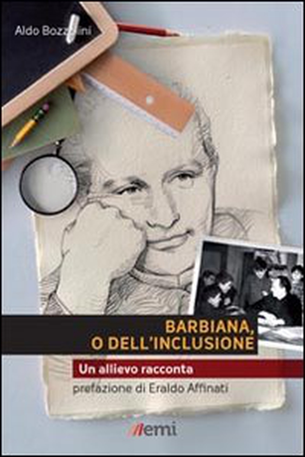 Barbiana o dell'inclusione. Un allievo racconta - Librerie.coop Barbiana o dell'inclusione. Un allievo racconta - Librerie.coop