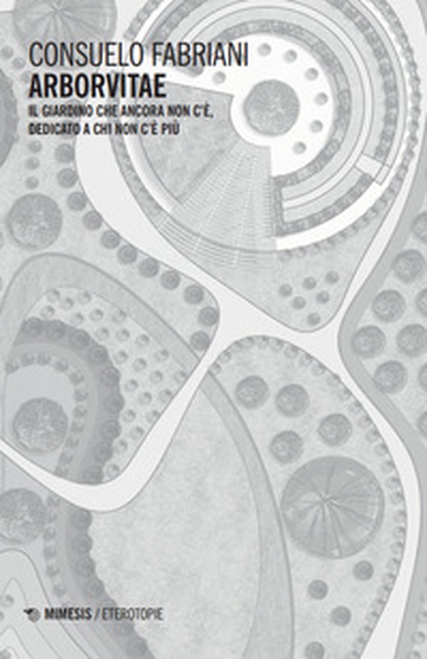 Arborvitae. Il giardino che ancora non c'è, dedicato a chi non c'è più - Librerie.coop