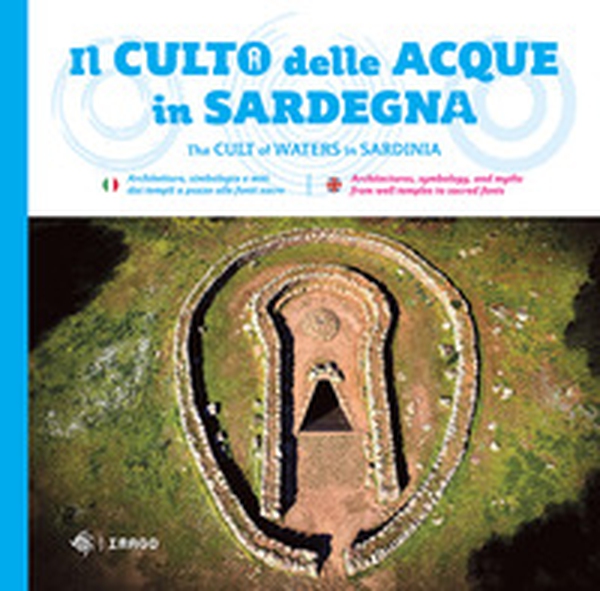 Il culto della acque in Sardegna-The cult of waters in Sardinia - Librerie.coop Il culto della acque in Sardegna-The cult of waters in Sardinia - Librerie.coop