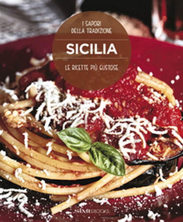 Sicilia. Le ricette più gustose. I sapori della tradizione - Librerie.coop Sicilia. Le ricette più gustose. I sapori della tradizione - Librerie.coop