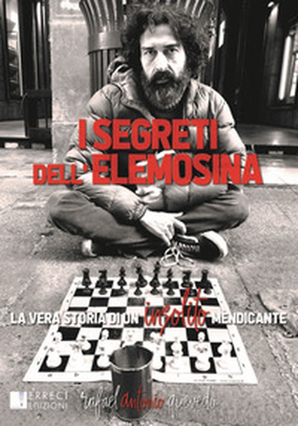 I segreti dell'elemosina. La vera storia di un insolito mendicante - Librerie.coop I segreti dell'elemosina. La vera storia di un insolito mendicante - Librerie.coop