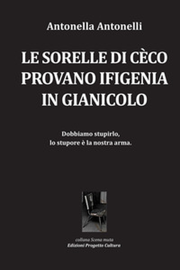 Le sorelle di Cèco provano Ifigenia in Gianicolo - Librerie.coop Le sorelle di Cèco provano Ifigenia in Gianicolo - Librerie.coop
