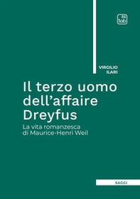 Il terzo uomo dell'Affaire Dreyfus. La vita romanzesca di Maurice-Henri Weil - Librerie.coop Il terzo uomo dell'Affaire Dreyfus. La vita romanzesca di Maurice-Henri Weil - Librerie.coop