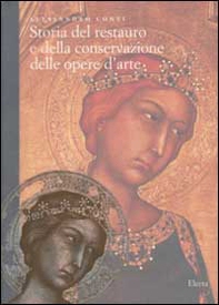 Storia del restauro e della conservazione delle opere d'arte - Librerie.coop