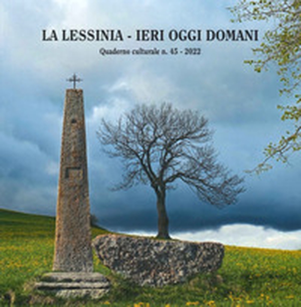 La Lessinia. Ieri, oggi, domani. Quaderno culturale - Librerie.coop La Lessinia. Ieri, oggi, domani. Quaderno culturale - Librerie.coop