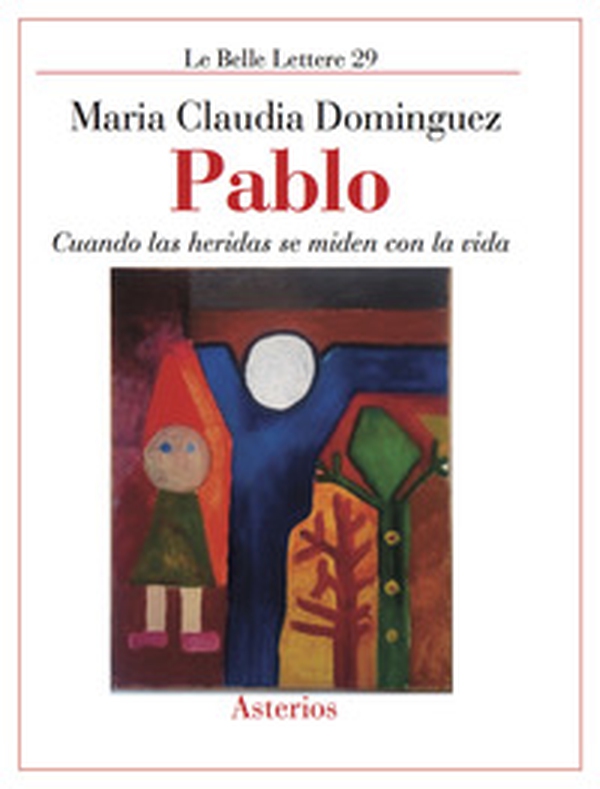 Pablo. Cuando las heridas se miden con la vida - Librerie.coop Pablo. Cuando las heridas se miden con la vida - Librerie.coop