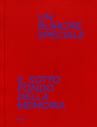 Un rumore speciale. Il sottofondo della memoria - Librerie.coop
