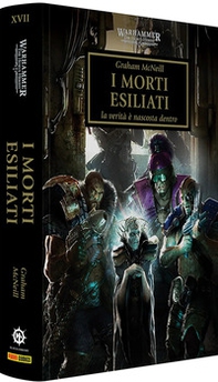 I morti esiliati. The Horus heresy. Warhammer - Vol. 17 - Librerie.coop