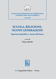 Scuola, religione, nuove generazioni. Esperienza giuridica e risorse del futuro. Atti del Convegno di studi (Milano, 21 novembre 2018) - Librerie.coop