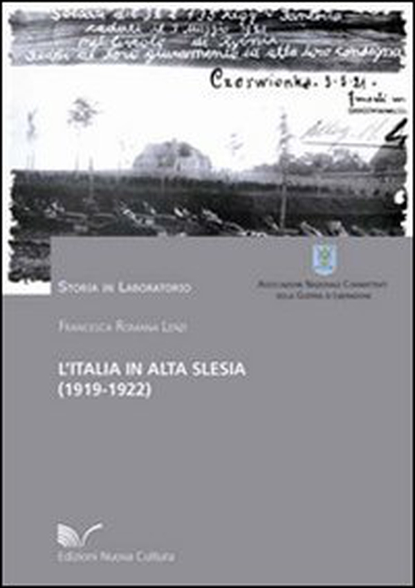L'Italia in Alta Slesia (1919-1922). Aspetti storici e militari nei documenti dell'archivio storico dello SME - Librerie.coop L'Italia in Alta Slesia (1919-1922). Aspetti storici e militari nei documenti dell'archivio storico dello SME - Librerie.coop