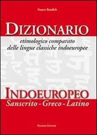 Dizionario etimologico comparato delle lingue classiche indoeuropee. Dizionario indoeuropeo (sanscrito-greco-latino) - Librerie.coop Dizionario etimologico comparato delle lingue classiche indoeuropee. Dizionario indoeuropeo (sanscrito-greco-latino) - Librerie.coop
