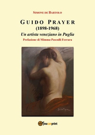 Guido Prayer (1898-1968). Un artista veneziano in Puglia - Librerie.coop