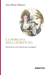 La Morgana della scrittura. Studi sulla letteratura calabrese - Librerie.coop