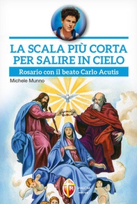 La scala più corta per salire in cielo. Rosario con il beato Carlo Acutis - Librerie.coop