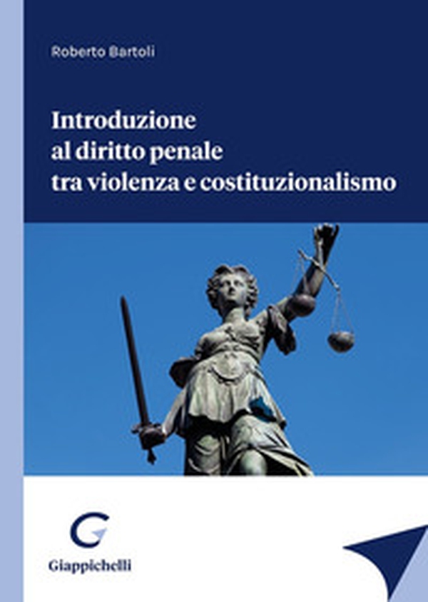 Introduzione al diritto penale tra violenza e costituzionalismo - Librerie.coop Introduzione al diritto penale tra violenza e costituzionalismo - Librerie.coop