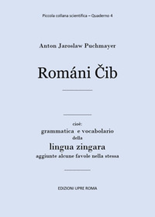Romani Cib. Cioè: grammatica e vocabolario della lingua zingara - Librerie.coop Romani Cib. Cioè: grammatica e vocabolario della lingua zingara - Librerie.coop