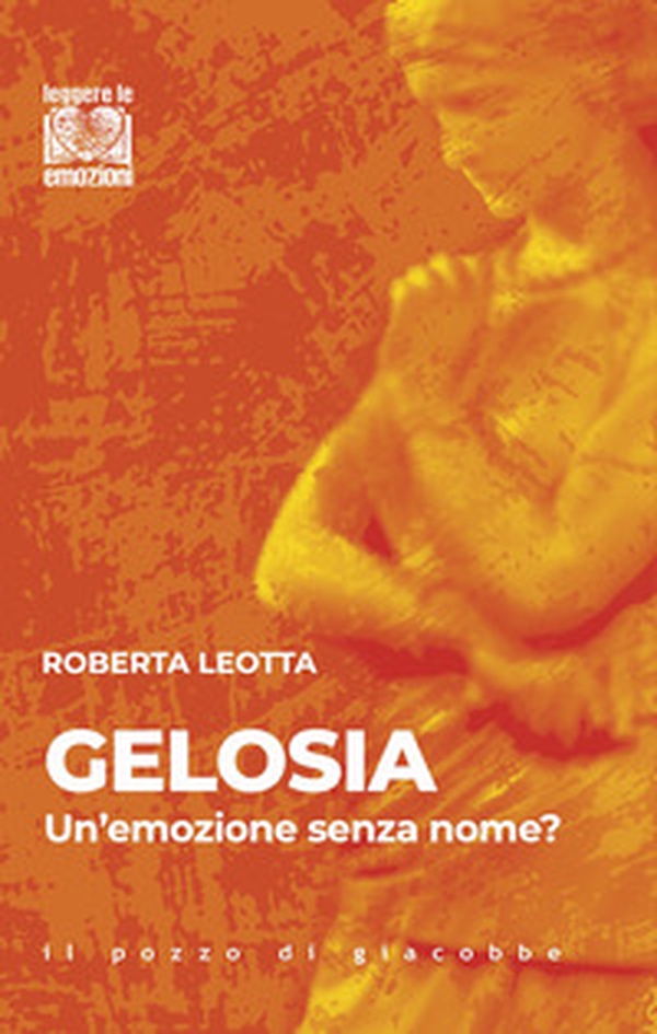 Gelosia. Un'emozione senza nome? - Librerie.coop Gelosia. Un'emozione senza nome? - Librerie.coop